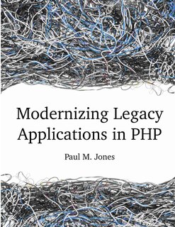 Front cover_Modernizing Legacy Applications in PHP