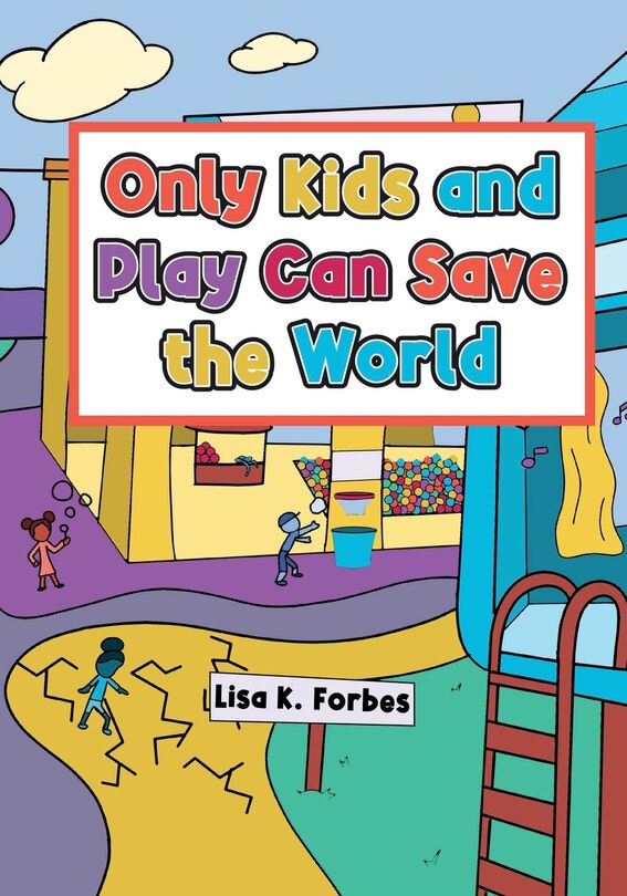 Front cover_Only Kids and Play Can Save the World