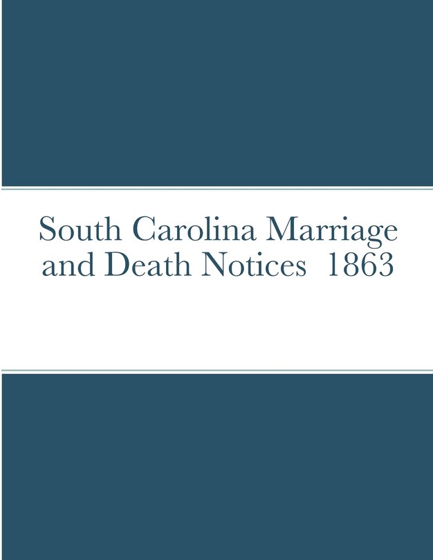 Front cover_South Carolina Marriage and Death Notices 1863