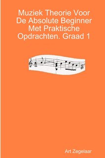 Front cover_Muziek Theorie Voor De Absolute Beginner Met Praktische Opdrachten. Graad 1