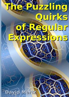 Front cover_The Puzzling Quirks of Regular Expressions