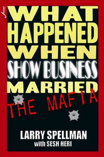 Front cover_What Happened When Show Business Married The Mafia