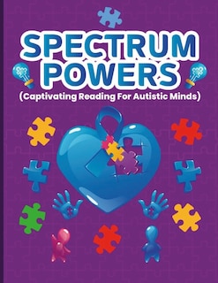 Spectrum Powers: 92 pages of Captivating reading for Autistic Minds!!!