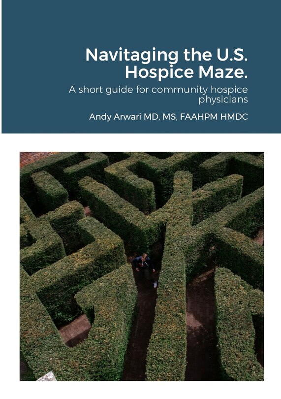Navitaging the U.S. Hospice Maze.: A short guide for community hospice physicians