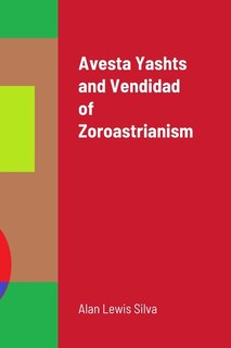 Front cover_Avesta Yashts and Vendidad of Zoroastrianism