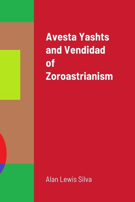 Front cover_Avesta Yashts and Vendidad of Zoroastrianism