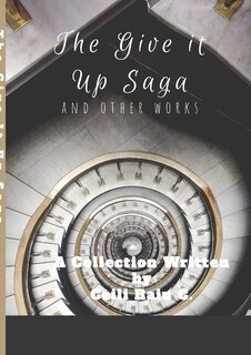 The Give It Up Saga and Other Works by Ceili Rain C.