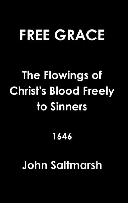 Front cover_Free Grace The Flowings of Christ's Blood Freely to Sinners 1646