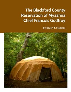 Front cover_The Blackford County Reservation of Myaamia Chief Francois Godfroy