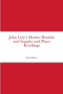 John Lyly's Mother Bombie and Sappho and Phao: Retellings