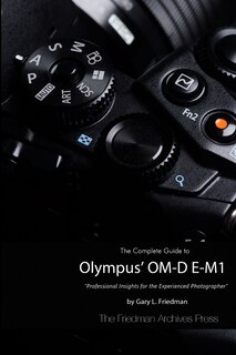 Front cover_The Complete Guide to Olympus' O-MD E-M1 (B&W Edition)