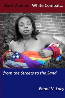 Front cover_Black Woman, White Combat...from the Streets to the Sand