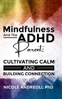 Couverture_Mindfulness & the ADHD Parent