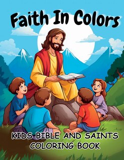 Couverture_Faith In Colors Kids Bible And Saints Coloring Book