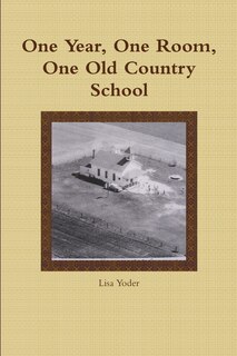 Front cover_One Year, One Room, One Old Country School