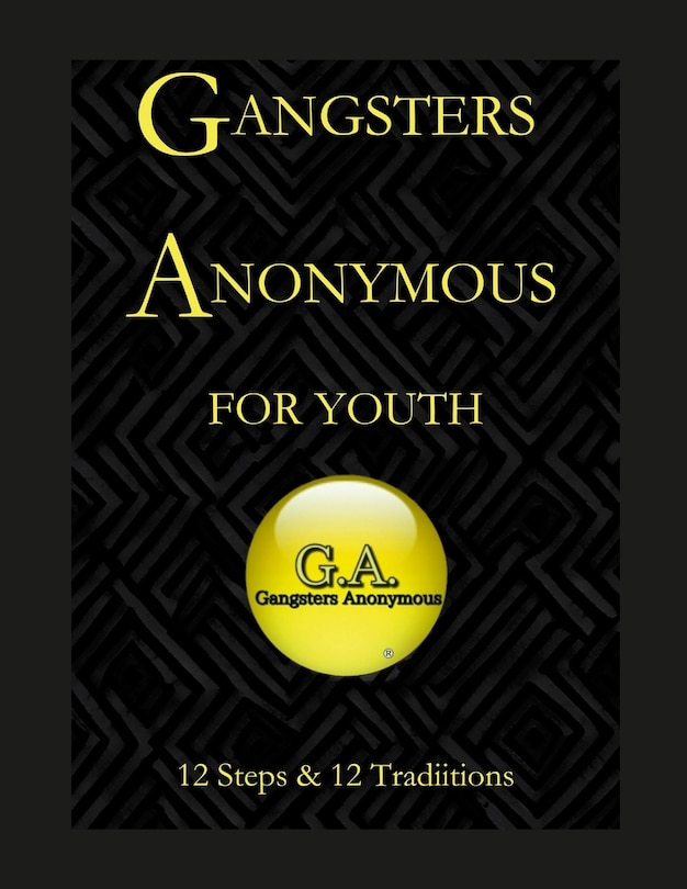 Couverture_Gangsters Anonymous 12 Steps and 12 Traditions for Youth