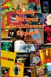 Front cover_Candy-Striped Cauliflower Capers-A Wyrd-Psych-Folk sampler 2013-2023