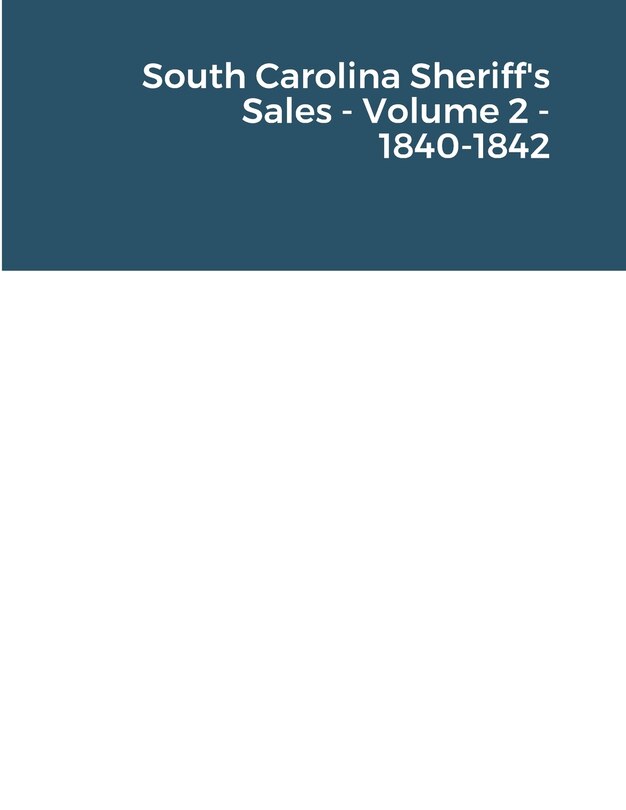 Front cover_South Carolina Sheriff's Sales - Volume 2 - 1840-1842