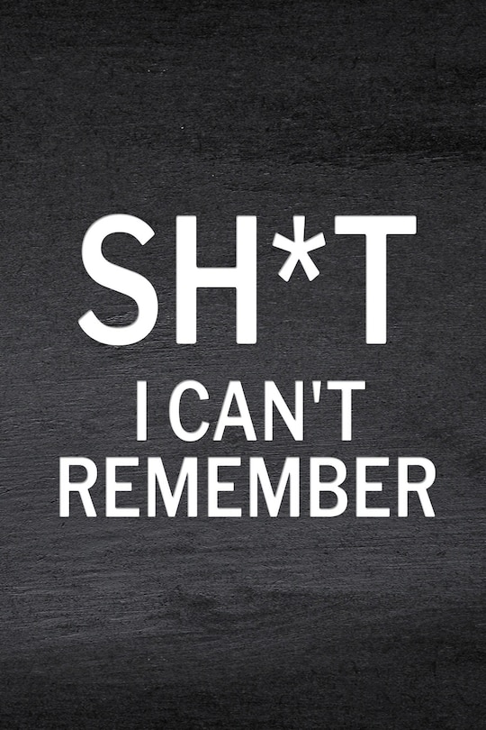 Front cover_Sh*t I Can't Remember