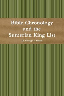 Front cover_Bible Chronology And The Sumerian King List