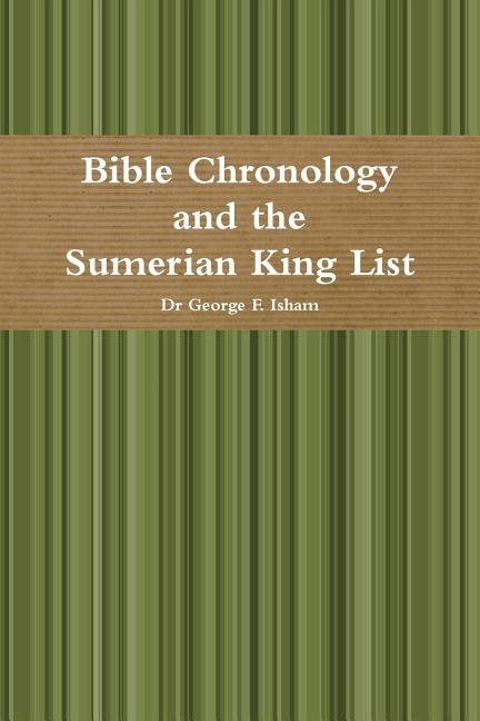 Front cover_Bible Chronology And The Sumerian King List