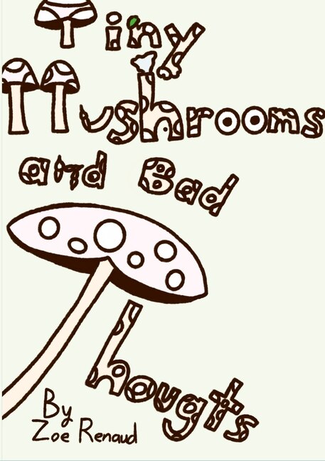 Front cover_Tiny Mushrooms and Bad Thoughts