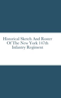 Couverture_Historical Sketch And Roster Of The New York 147th Infantry Regiment