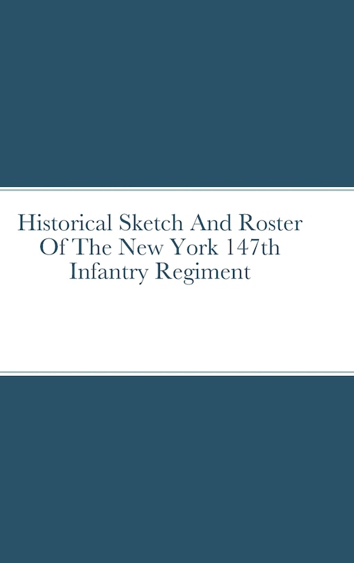 Couverture_Historical Sketch And Roster Of The New York 147th Infantry Regiment