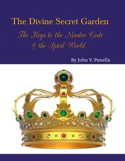 Front cover_The Divine Secret Garden - The Keys to the Master Code - & the Spirit World PAPERBACK