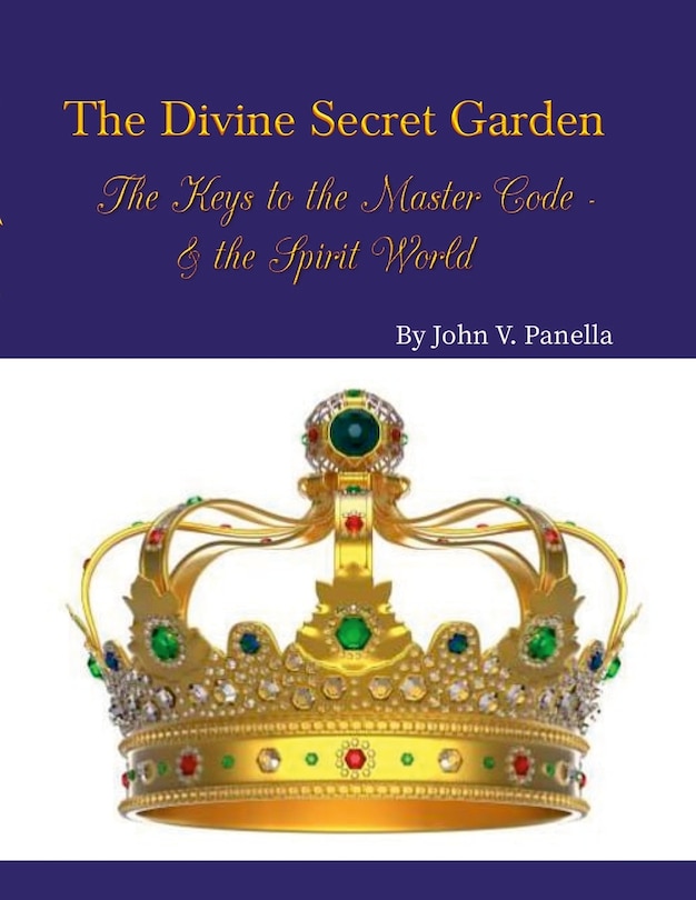 Front cover_The Divine Secret Garden - The Keys to the Master Code - & the Spirit World PAPERBACK