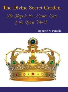 Front cover_The Divine Secret Garden - The Keys to the Master Code - & the Spirit World