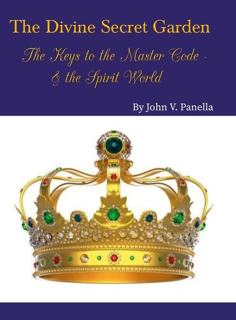 Front cover_The Divine Secret Garden - The Keys to the Master Code - & the Spirit World