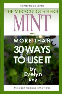 Front cover_Mint, the Miraculous Herb, and more than 30 ways to use it