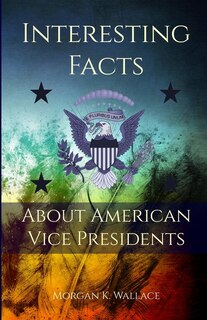 Couverture_Interesting Facts About American Vice Presidents