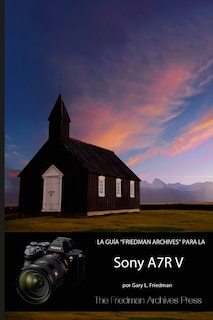 Front cover_La Guía Friedman Archives Para La Sony A7r V