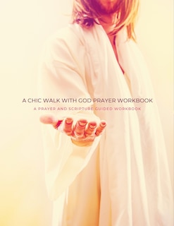 Front cover_A Chic Walk with God Prayer Workbook