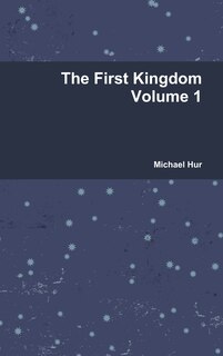 Front cover_The First Kingdom Volume 1