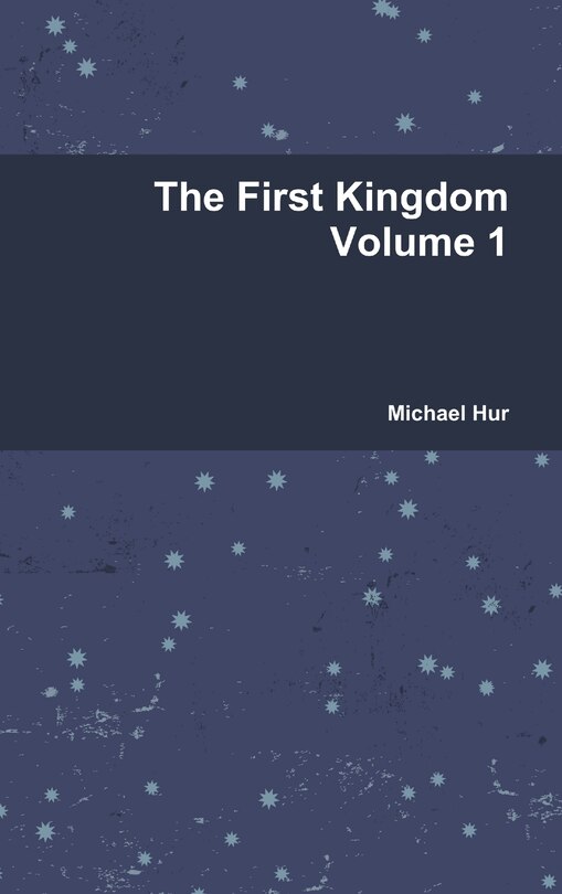 Front cover_The First Kingdom Volume 1