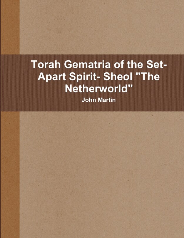 Couverture_Torah Gematria of the Set-Apart Spirit- Sheol The Netherworld