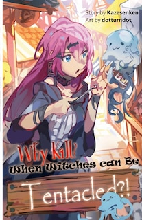 Couverture_Why Kill? When Witches Can Be Tentacled!