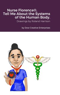 Front cover_Nurse Florence(R), Tell Me About the Systems of the Human Body.