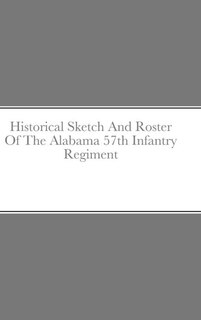 Front cover_Historical Sketch And Roster Of The Alabama 57th Infantry Regiment