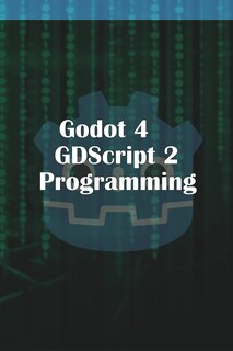 Front cover_Godot 4 GDScript 2.0 Programming