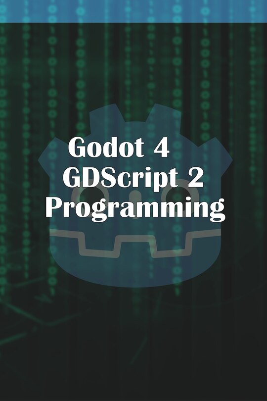 Front cover_Godot 4 GDScript 2.0 Programming