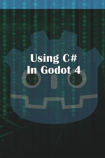 Couverture_Using C Sharp in Godot 4