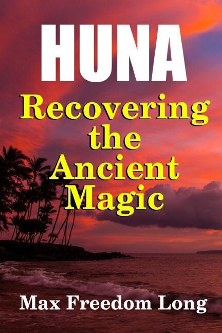 Front cover_Huna, Recovering the Ancient Magic