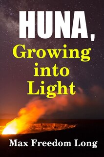 Front cover_Huna, Growing Into Light