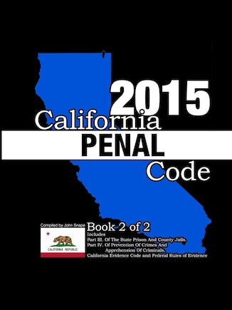 California Penal Code and Evidence Code 2015 Book 2 of 2