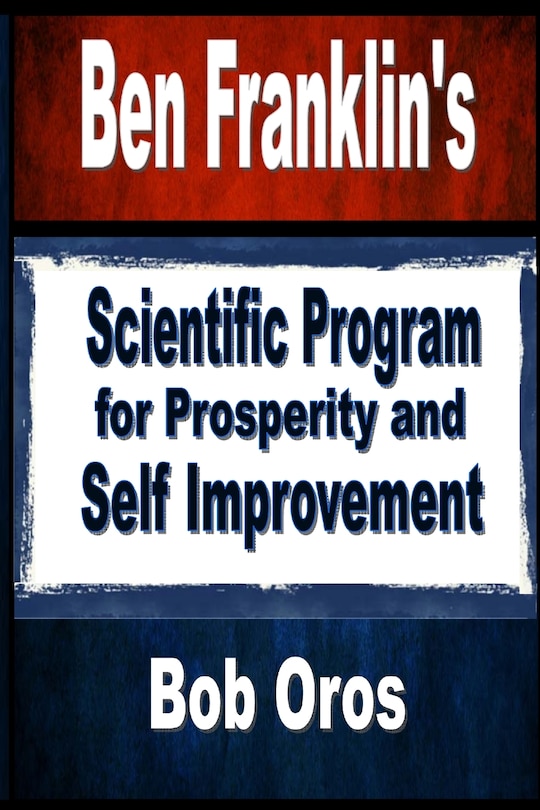 Couverture_Ben Franklin's Scientific Program for Prosperity and Self Improvement