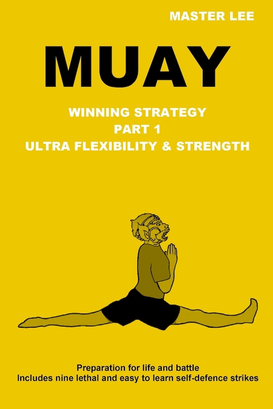 Muay: Winning Strategy - Ultra Flexibility & Strength